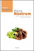 Mare Nostrum - Historie, receptury a tajemství středomořské stravy