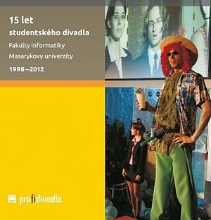 15 let studentského divadla Fakulty informatiky Masarykovy univerzity: 1998–2012