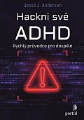 Hackni své ADHD - Rychlý průvodce pro dospělé