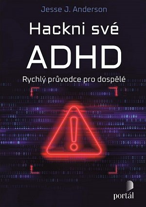 Hackni své ADHD - Rychlý průvodce pro dospělé