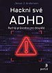 Hackni své ADHD - Rychlý průvodce pro dospělé