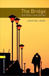 Oxford Bookworms Library 1 The Bridge and Other Love Stories (New Edition)