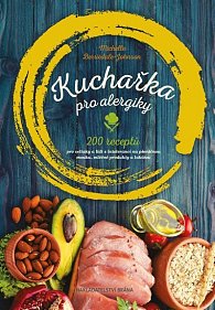Kniha Kuchařka pro alergiky - 200 receptů pro celiaky a lidi s intolerancí na pšeničnou mouku, mléčné produkty a laktózu - Michelle...