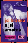 Jsi krásná a jsi samotná : biografie Nico