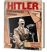 Hitler: Psychiatrické posudky - Führerovo šílenství