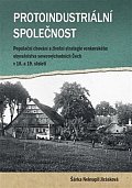 Protoindustriální společnost: Populační chování a strategie venkovského obyvatelstvo severovýchodních Čech v 18. a 19. století