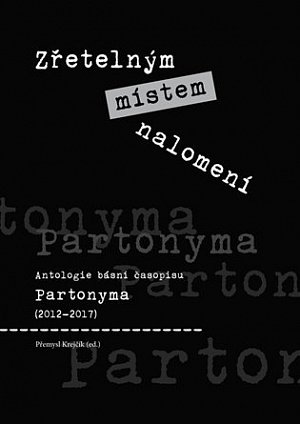 Zřetelným místem nalomení - Antologie básní časopisu Partonyma (2012-2017)
