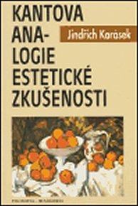 Kantova analogie estetické zkušenosti: Systematická a argumentačně analytická studie ke Kantově estetice