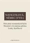 Pole plné rozmanitých bylin - Sborník k životnímu jubileu Lenky Karfíkové