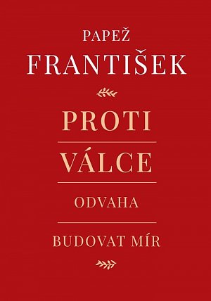 Proti válce - Odvaha budovat mír