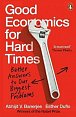 Good Economics for Hard Times : Better Answers to Our Biggest Problems