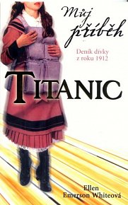 Můj příběh - Titanic - Deník anglické dívky z roku 1912
