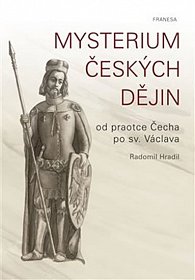 Mysterium českých dějin od praotce Čecha po sv. Václava