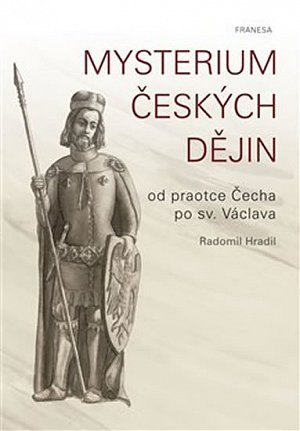 Mysterium českých dějin od praotce Čecha po sv. Václava