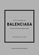 The Little Book of Balenciaga: The Story of the Iconic Fashion House