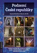 Podzemí České republiky- jeskyně, hornická díla, chrámová, zámecká, hradní a městská podzemí, vinné sklepy, vojenské pevnosti a další