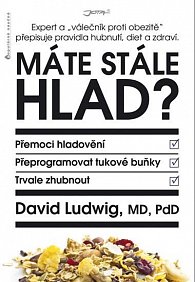 Máte stále hlad? - Expert a „válečník proti obezitě“ přepisuje pravidla hubnutí, diet a zdraví.