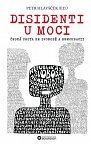Disidenti u moci - Česká cesta ke svobodě a demokracii