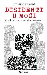 Disidenti u moci - Česká cesta ke svobodě a demokracii