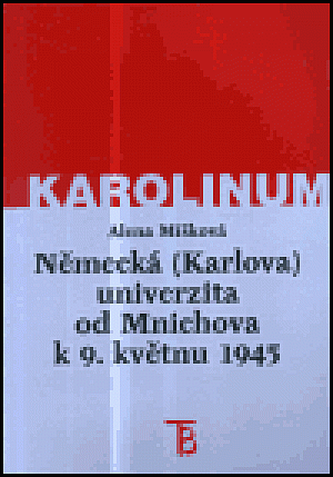 Německá (Karlova) univerzita od Mnichova k 9. květnu 1945