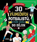 30 výjimečných fotbalistů, kteří vešli do dějin - Sportovní hvězdy, 3.  vydání
