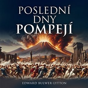 Poslední dny Pompejí - 2 CDmp3 (Čte Pavel Soukup)