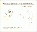 Máš rád pražaní, ti psí pohanskí, viď, že ne ...