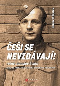 Češi se nevzdávají! Rotný Jaroslav Švarc - jeden ze sedmi statečných po atentátu na Heydricha