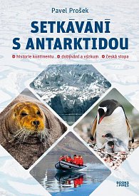 Setkávání s Antarktidou: Historie kontinentu – dobývání a výzkum – česká stopa