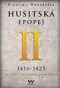 Husitská epopej II. 1416-1425 - Za časů hejtmana Jana Žižky, 1.  vydání