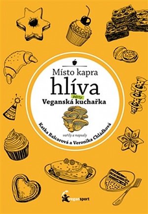 Místo kapra hlíva - Veganská párty kuchařka