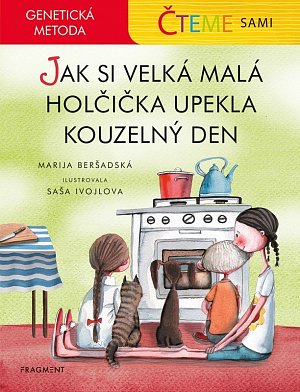 Čteme sami - Jak si velká malá holčička upekla kouzelný den