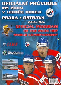 Oficiální průvodce MS 2004 v ledním hokeji - Praha - Ostrava 24.4 - 9.5.