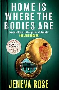 Home Is Where The Bodies Are: The instant New York Times bestseller from queen of twists and global sensation Jeneva Rose