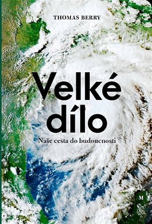 Velké dílo - Naše cesta do budoucnosti