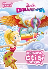 Barbie Dreamtopia - Vybarvuj, čti si nalepuj