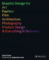 Graphic Design for Art, Fashion, Film, Architecture, Photography, Product Design and Everything in Between