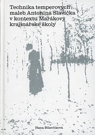 Technika temperových maleb Antonína Slavíčka v kontextu Mařákovy krajinářské školy