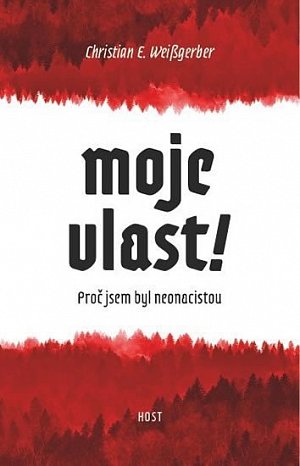 Moje vlast! - Proč jsem byl neonacista