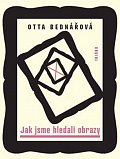 Jak jsme hledali obrazy - Prózy a jiné texty z let 1968-1988