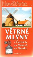 Navštivte... Větrné mlýny v Čechách, na Moravě, ve Slezsku