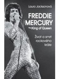 Freddie Mercury The King of Queen - Život a smrt rockového krále