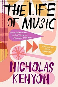 The Life of Music: New Adventures in the Western Classical Tradition