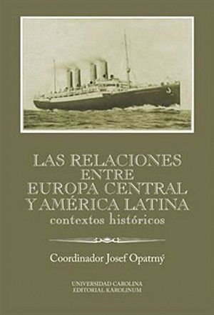 Las relaciones entre Europa Central y América Latina - Contextos históricos