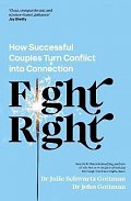 Fight Right: How Successful Couples Turn Conflict into Connection