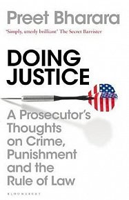 Doing Justice : A Prosecutor´s Thoughts on Crime, Punishment and the Rule of Law