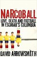 Narcoball: Love, Death and Football in Escobar´s Colombia