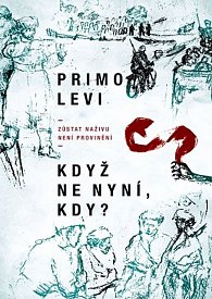 Když ne nyní, kdy? - Zůstat naživu není provinění