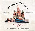 Couchsurfing v Rusku - Aneb jak jsem málem začal rozumět Putinovi - CDmp3 (Čte Zdeněk Kupka)