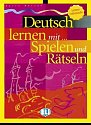 Deutsch lernen mit Spielen und Rätseln: Untere Mittelstufe